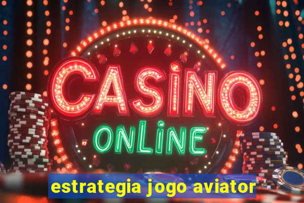 estrategia jogo aviator